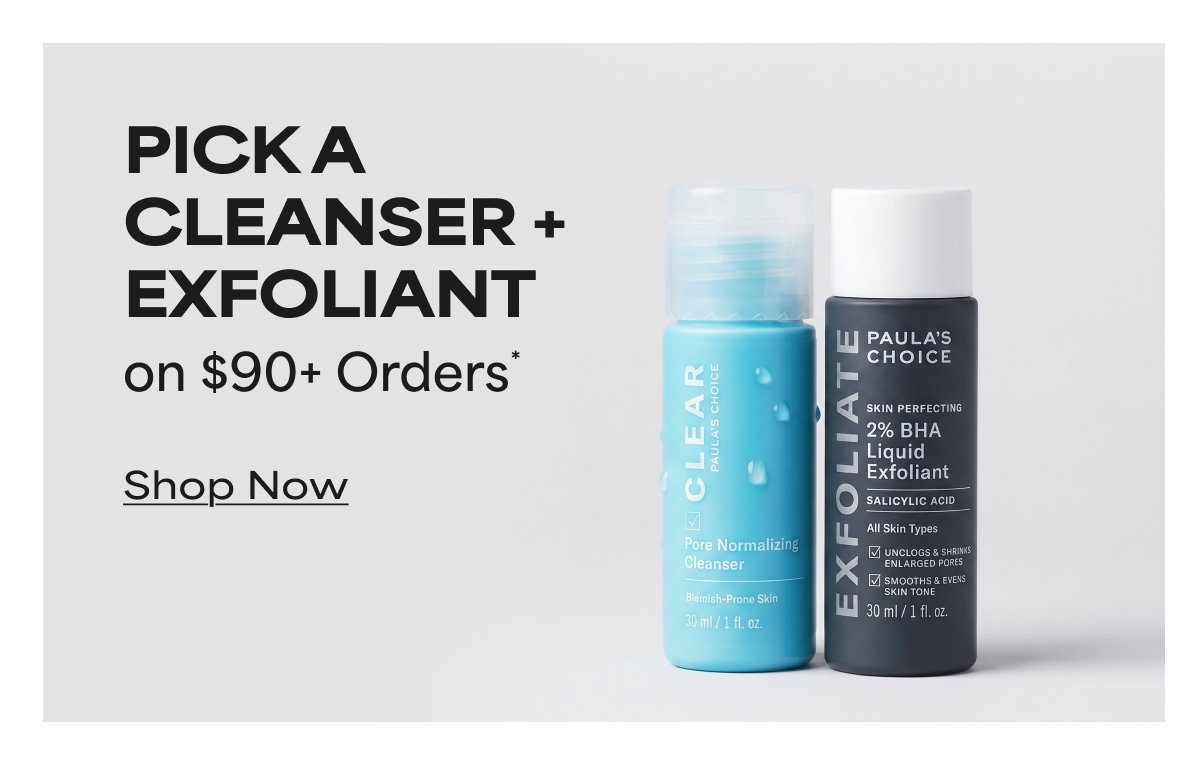 PICK A CLEANSER + EXFOLIANT