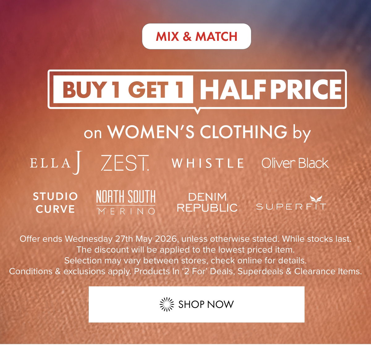 BUY 1 GET 1 HALF PRICE on selected Women's Clothing