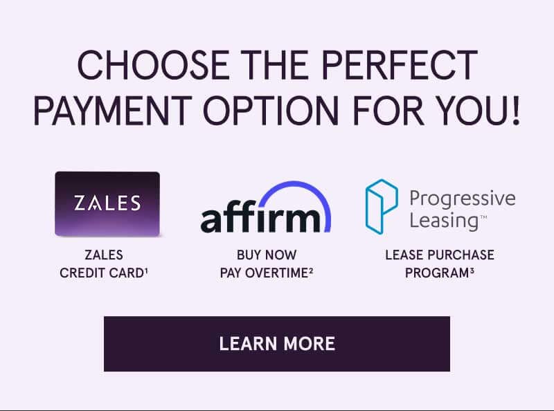 Payment options: Zales Credit Card, Affirm: Buy now, pay overtime and Progressive Leasing. Click here to learn more