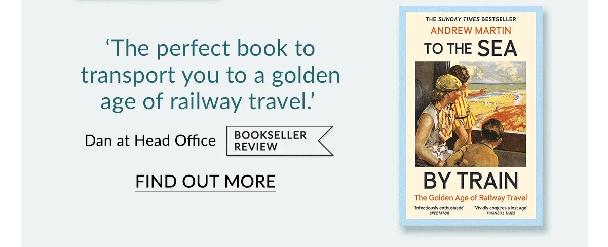 To the Sea by Train by Andrew Martin | FIND OUT MORE