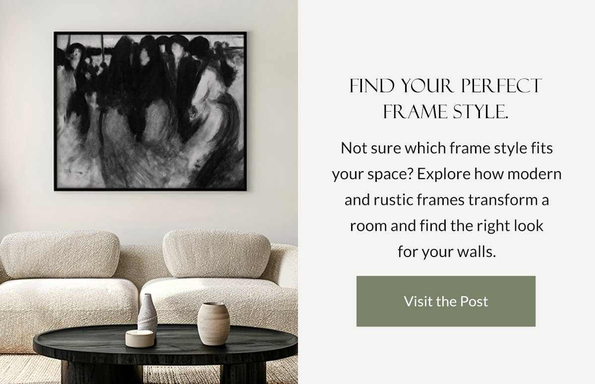 Find Your Perfect Frame Style. Not sure which frame style fits your space? Explore how modern and rustic frames transform a room and find the right look for your walls. Visit the Post.