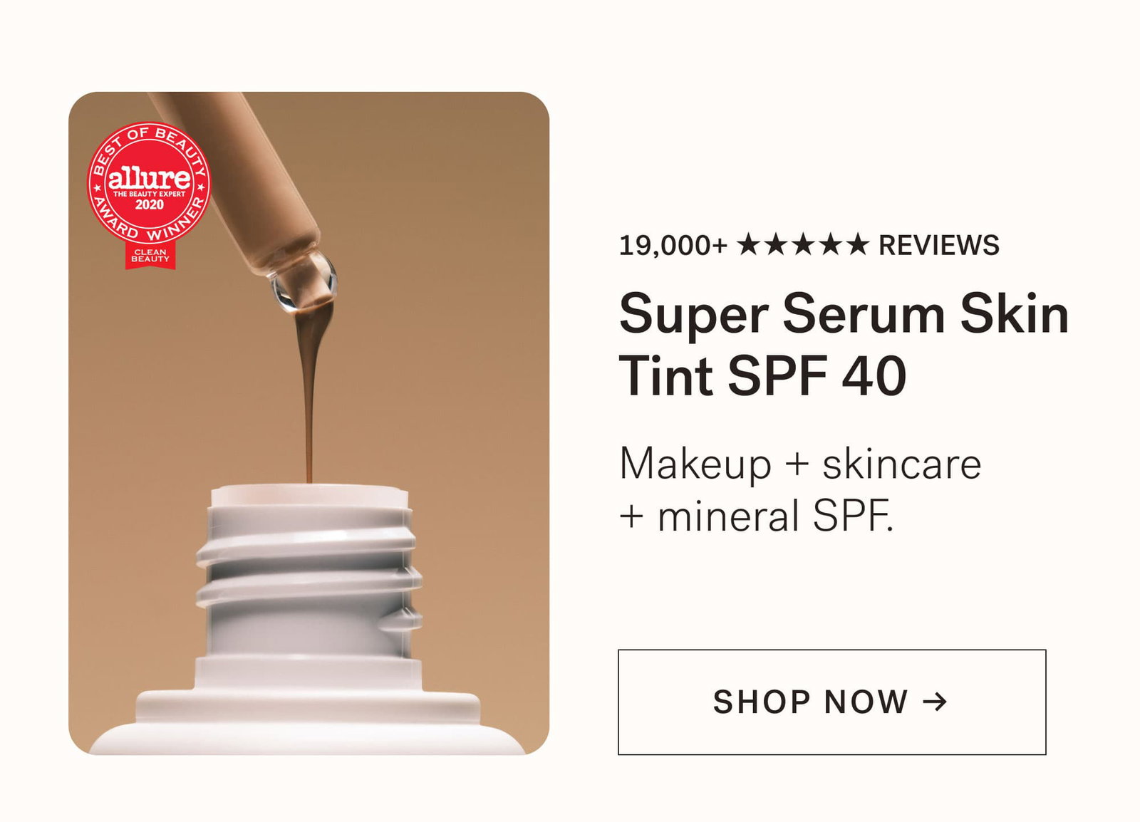 Super Serum Skin Tint SPF 40 Makeup + skincare + mineral SPF. SHOP NOW