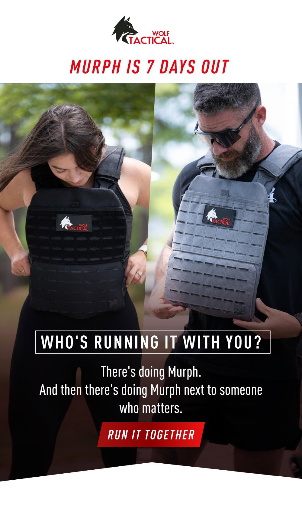 Wolf Tactical. Murph is 7 Days Out. Who's Running It With You? There's doing Murph. And then there's doing Murph next to someone who matters. RUN IT TOGETHER.
