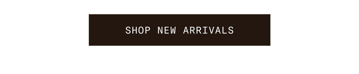 SHOP NEW ARRIVALS 