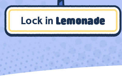 Lock in Lemonade