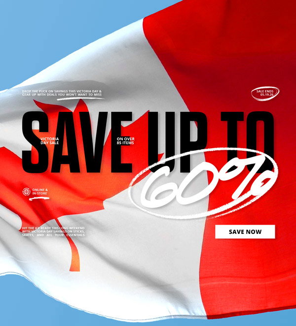 Victoria Day Sale. Save up to 60% on over 85 items. Drop the puck this Victoria Day and gear up with deals you won't want to miss. Hit the ice ready this long weekend with Victoria Day savings on sticks, skates, and all your essentials.