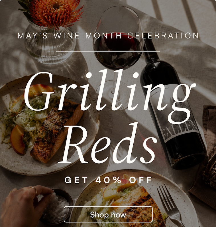 May's Wine month celebration Grilling reds get 40% off shop now