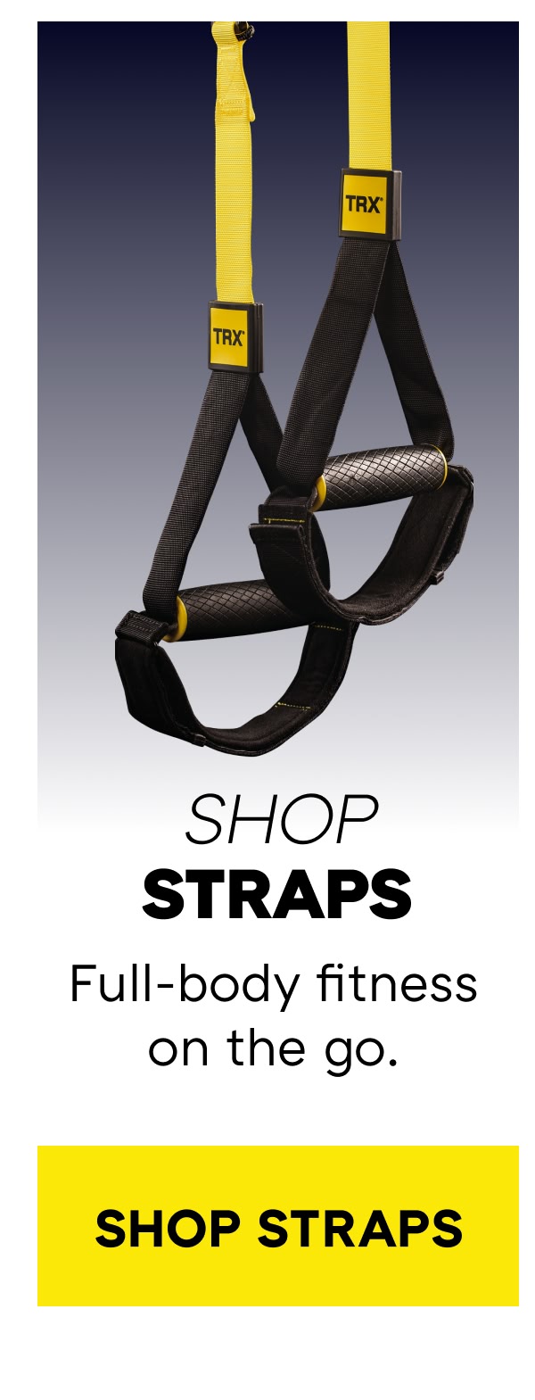 SHOP STRAPS Full-body fitness on the go.