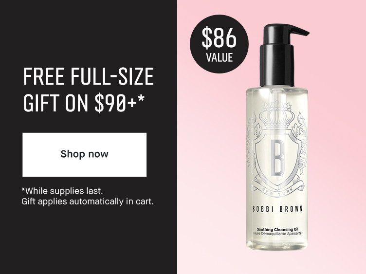 | FREE FULL-SIZE | GIFT ON $90+* | Shop now | *While supplies last. | Gift applies automatically in cart
