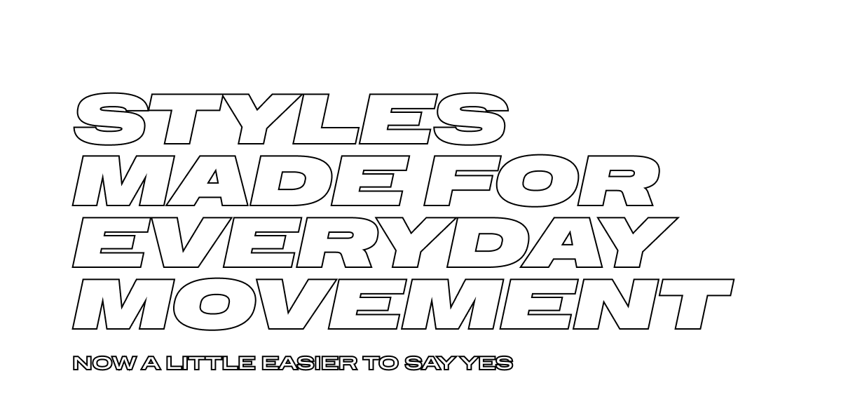 Styles Made for Everyday Movement