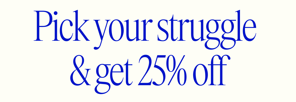 Build your routine & Save 25% 