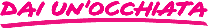 
DAI UN'OCCHIATA