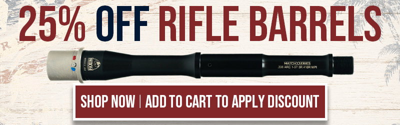 25% OFF RIFLE BARRELS - SHOP NOW