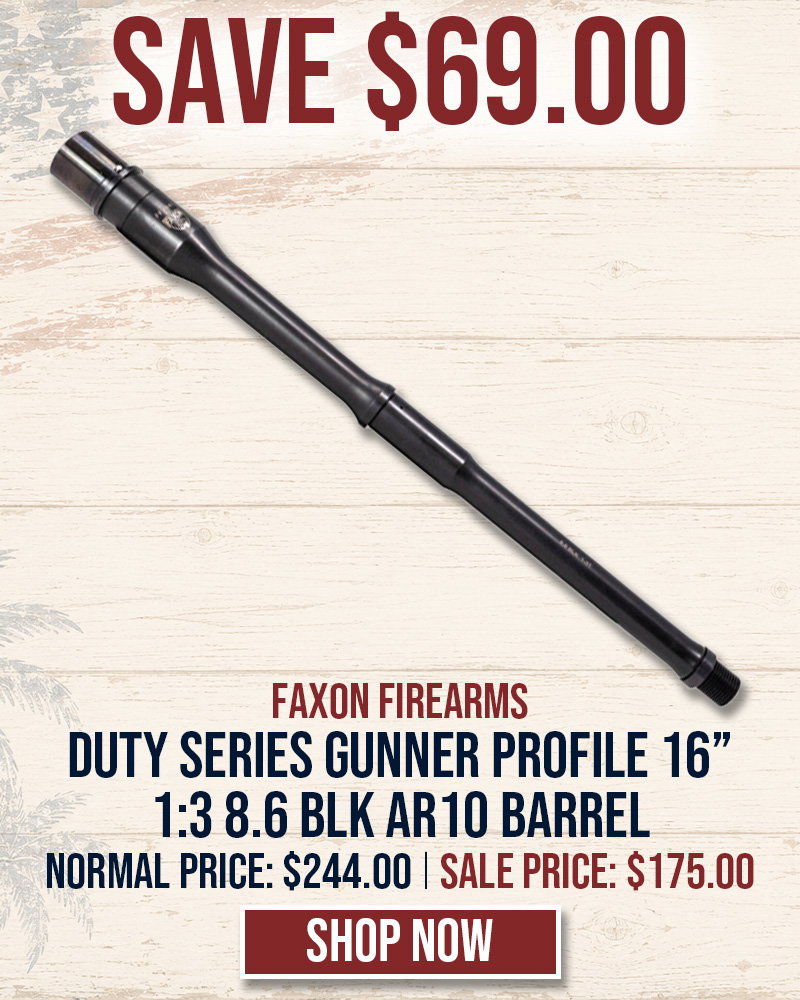 SAVE $69 ON FAXON DUTY SERIES GUNNER PROFILE 16 1:3T CARBINE-LENGTH 8.6 BLK AR10 BARREL