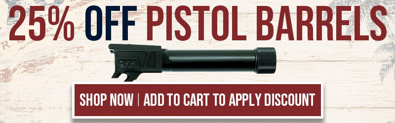 25% OFF PISTOL BARRELS