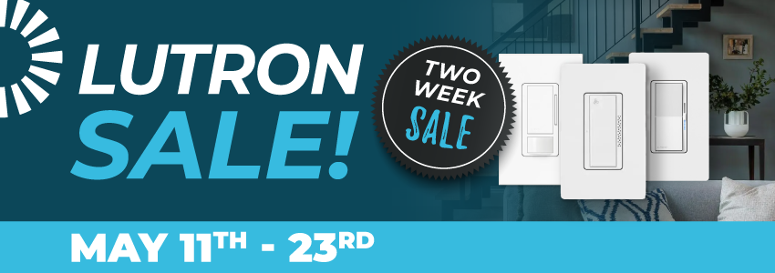 Lutron Sale - May 11th - 23rd