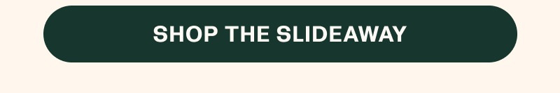 SHOP THE SLIDEAWAY SET 