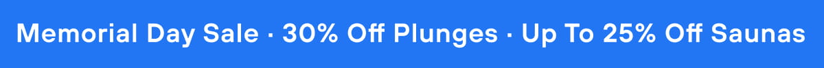 Memorial Day Sale · 30% Off Plunges · Up To 25% Off Saunas