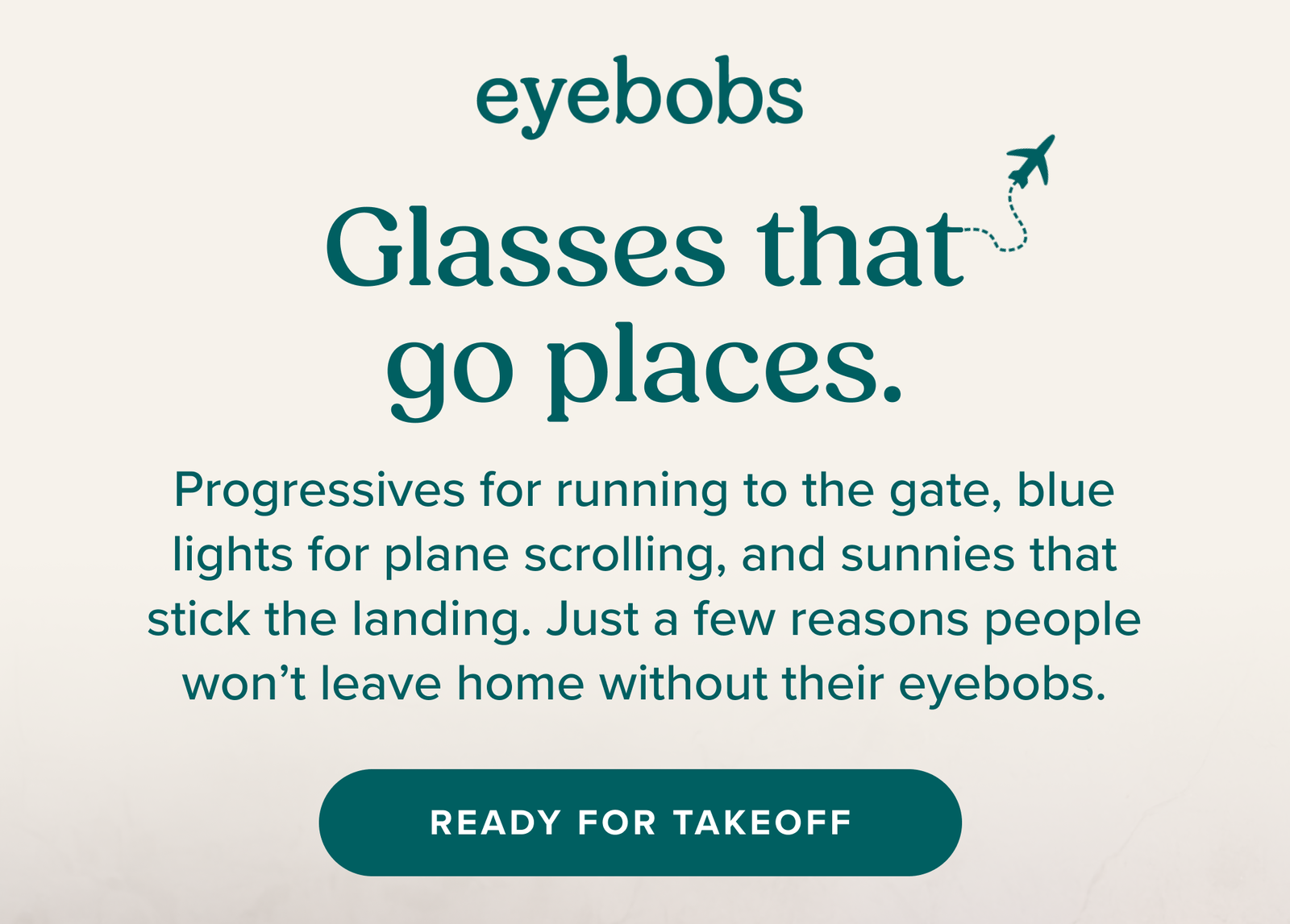 Glasses that go places.