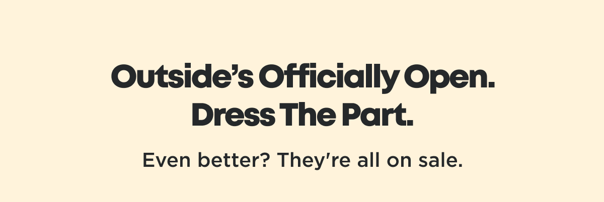Outside's Officially Open