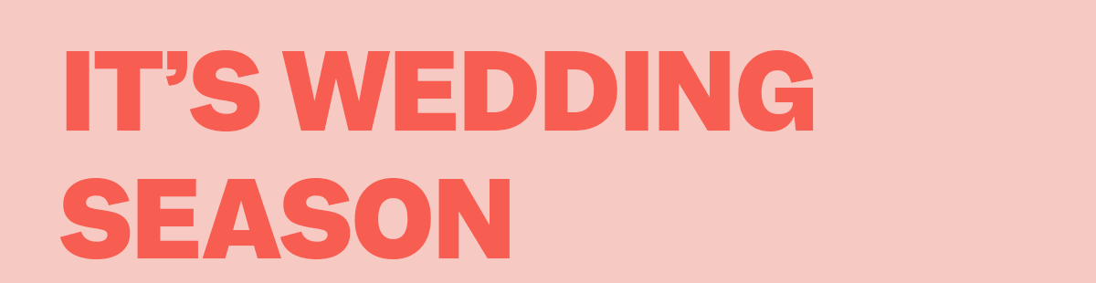 It's Wedding Season