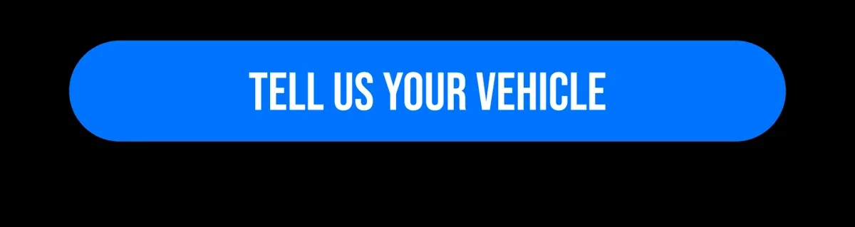 [TELL US YOUR VEHICLE]