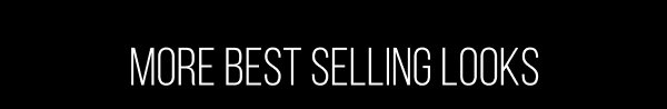 More Best Selling Looks
