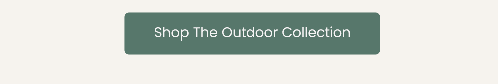 Shop the Outdoor Collection