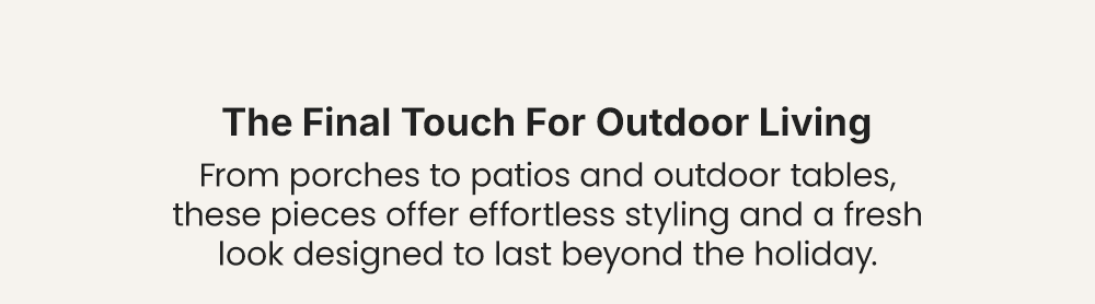 The Final Touch for Outdoor Living