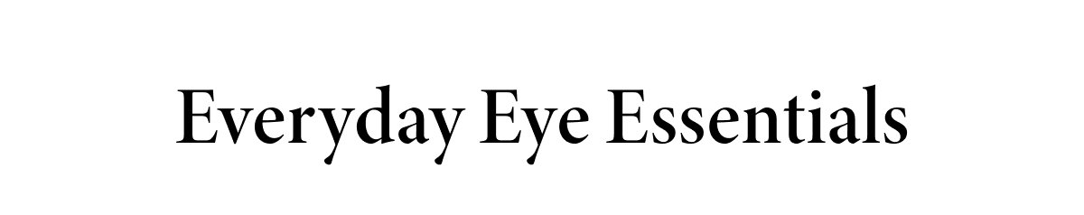 Everyday Eye Essentials