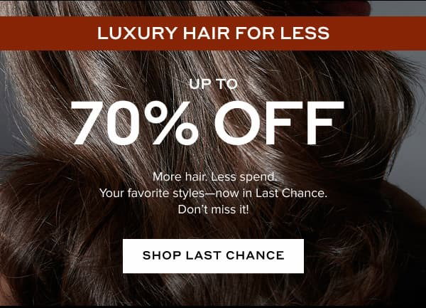Luxury Hair For Less | Up to 70% off | Shop Last Chance 