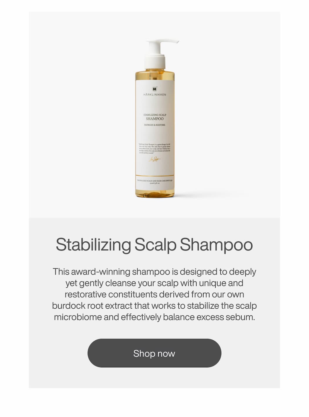 Stabilizing Scalp Shampoo - This award-winning shampoo is designed to deeply yet gently cleanse your scalp with unique and restorative constituents derived from our own burdock root extract that works to stabilize the scalp microbiome and effectively balance excess sebum. | [SHOP NOW]