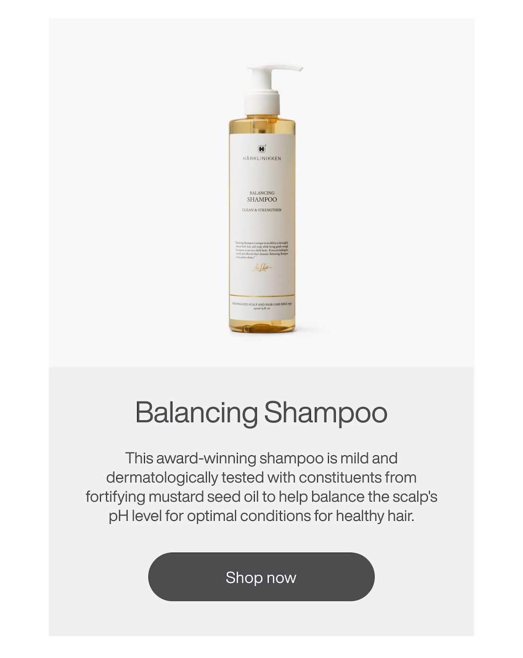Balancing Shampoo - This award-winning shampoo is mild and dermatologically tested with constituents from fortifying mustard seed oil to help balance the scalp's pH level for optimal conditions for healthy hair. | [SHOP NOW]