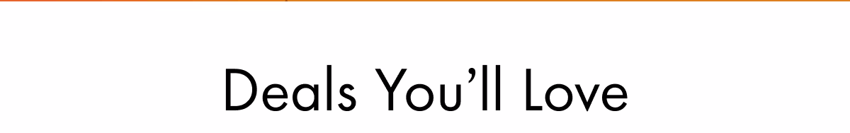 Deals You'll Love