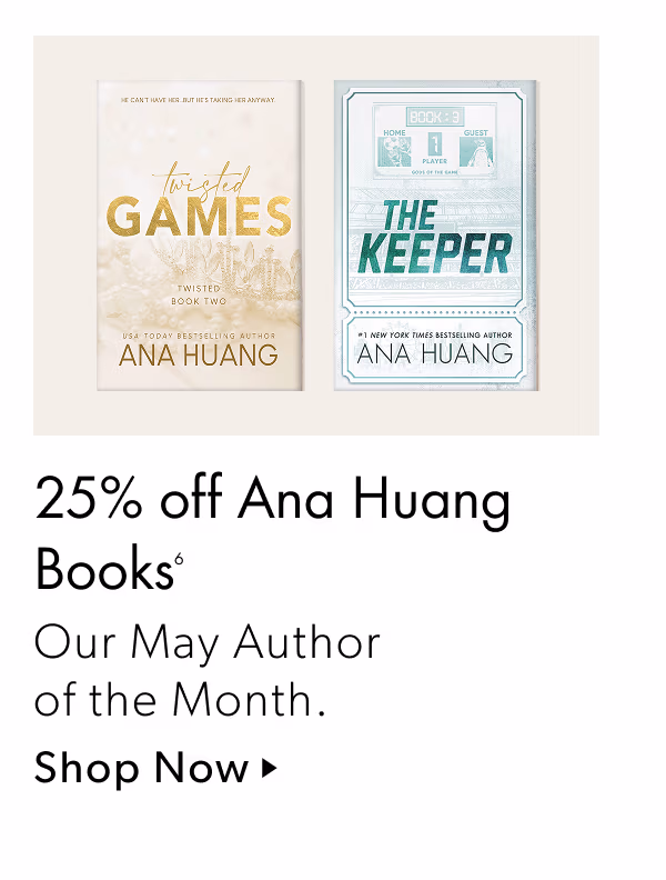 25% off Ana Huang Books | Our May Author of the Month.