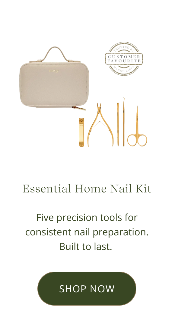 ESSENTIAL HOME NAIL KIT | Five precision tools for consistent nail preparation. Built to last.  [ SHOP NOW ]