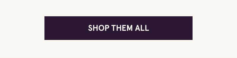Click here to shop them all