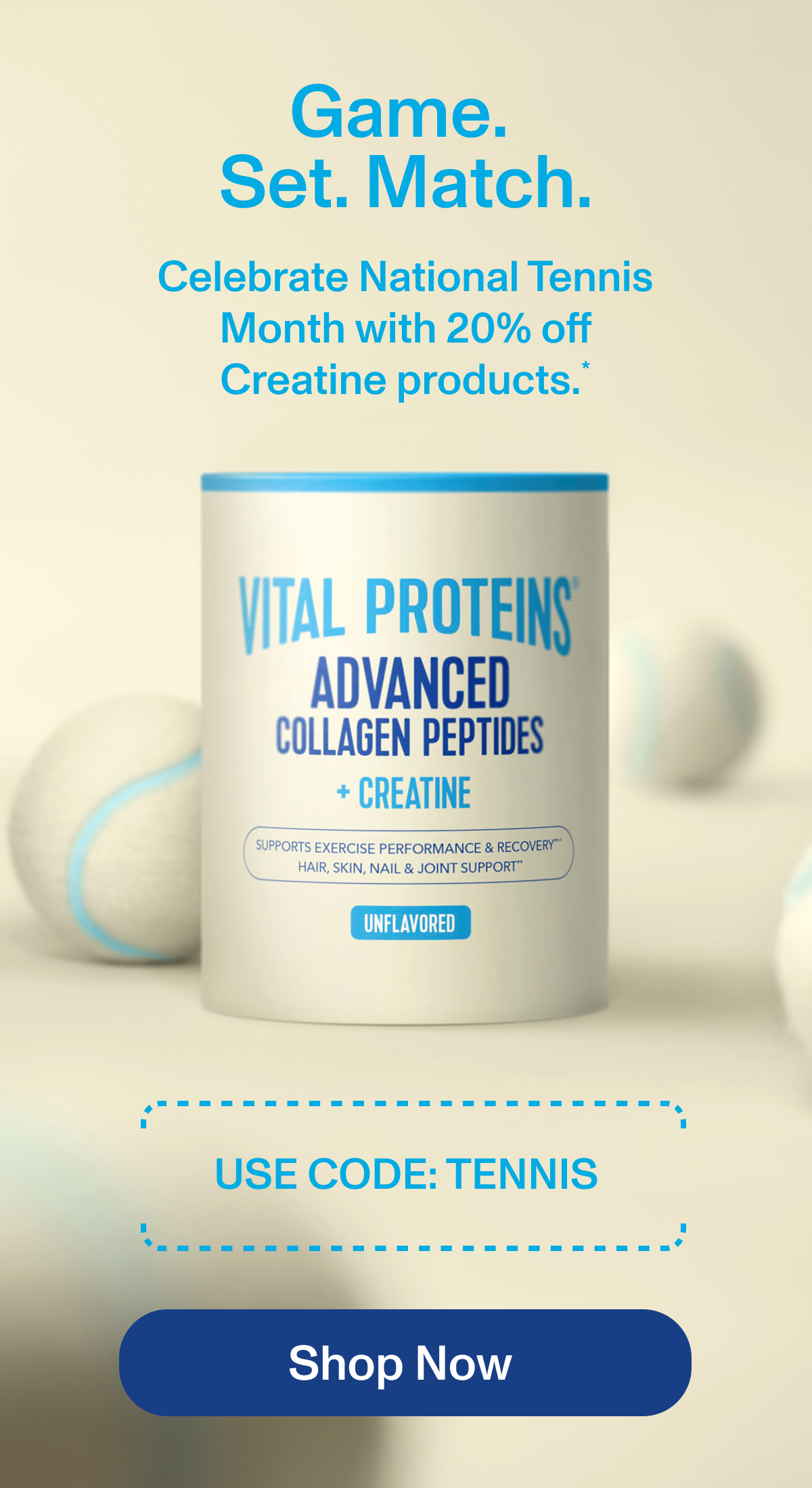 Celebrate National Tennis Month with 20% off Creatine products.*