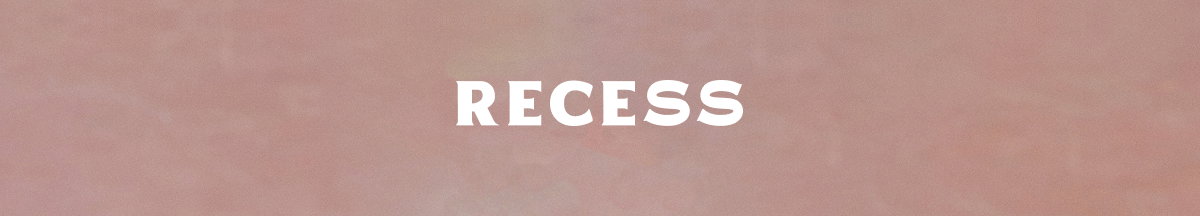 Recess