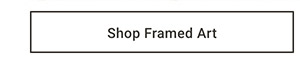 Shop Framed Art >