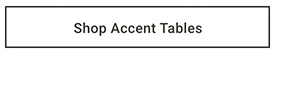 Shop Accent Tables >