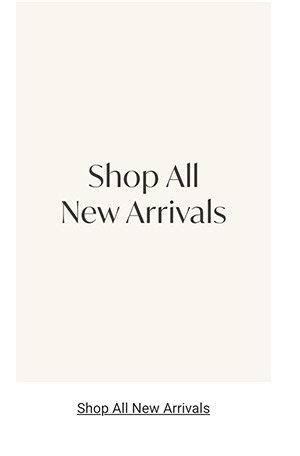 Shop All New Arrivals >