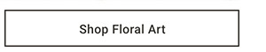 Shop Floral Art >