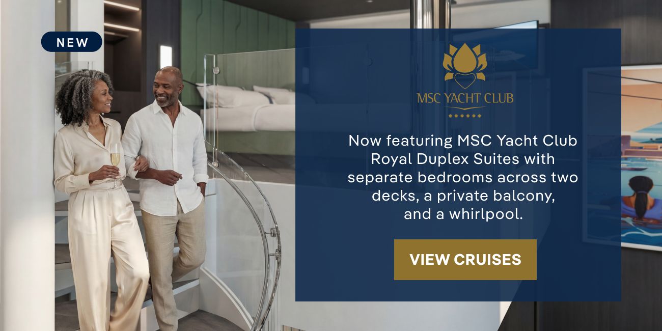 New – Now featuring MSC Yacht Club Royal Duplex Suites with separate bedrooms across two decks, a private balcony, and a whirlpool. – Click to View Cruises & Book Now