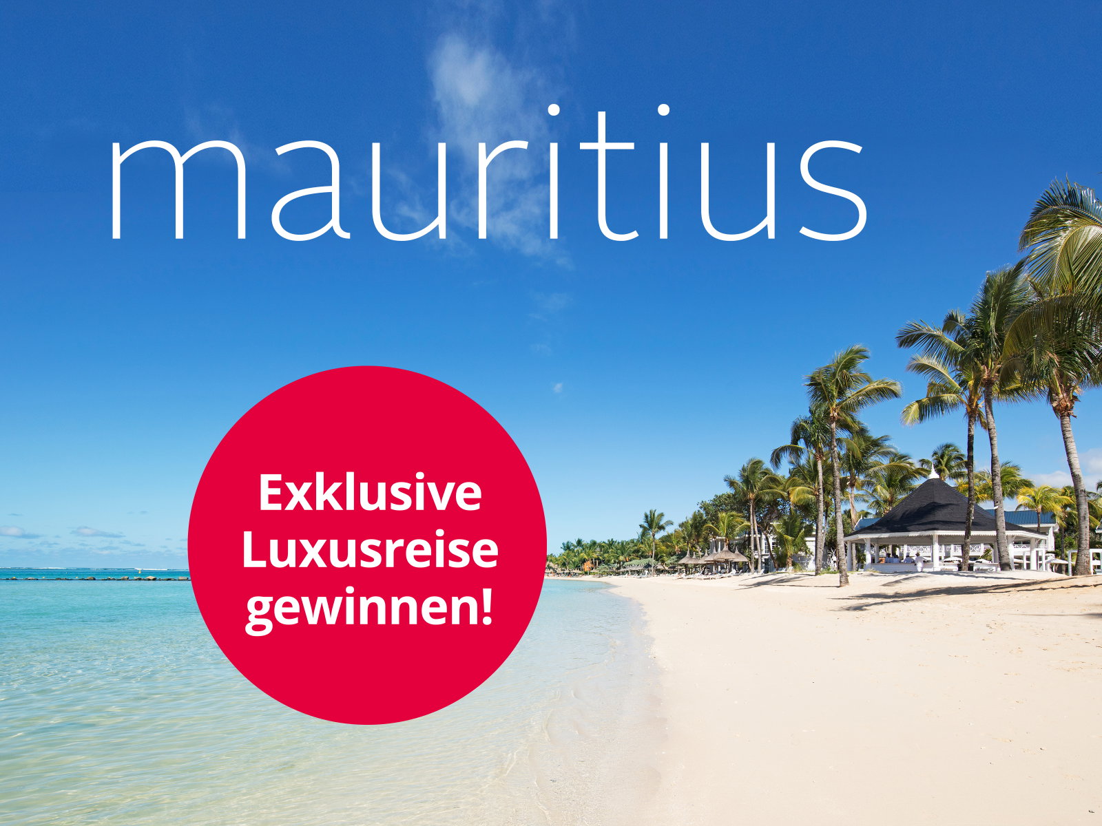 Ein tropischer Sandstrand mit Palmen und klarem Wasser. Text: 'mauritius', 'Exklusive Luxusreise gewinnen!'
