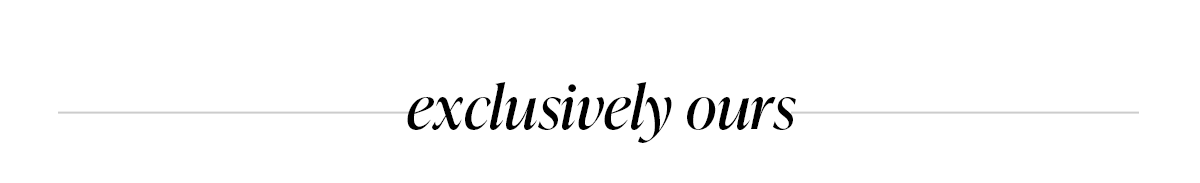 exclusively ours