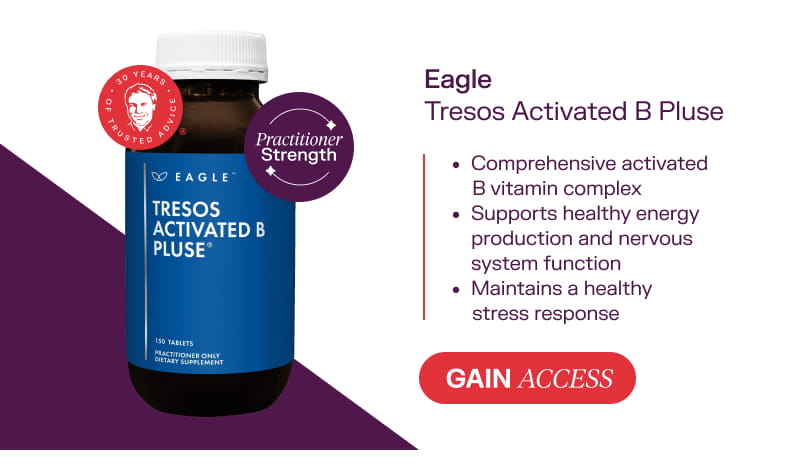 Eagle Tresos Activated B Pluse  (no price)  Gain Access  Comprehensive activated B vitamin complex  Supports healthy energy production and nervous system function  Maintains a healthy stress response