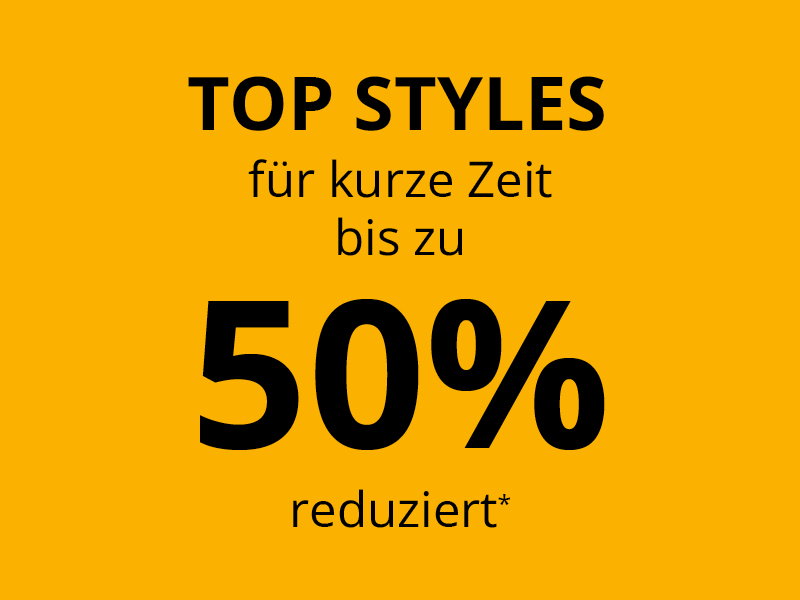 Ein sonnengelber Banner mit dem Text: TOP STYLES für kurze Zeit bis zu 50% reduziert