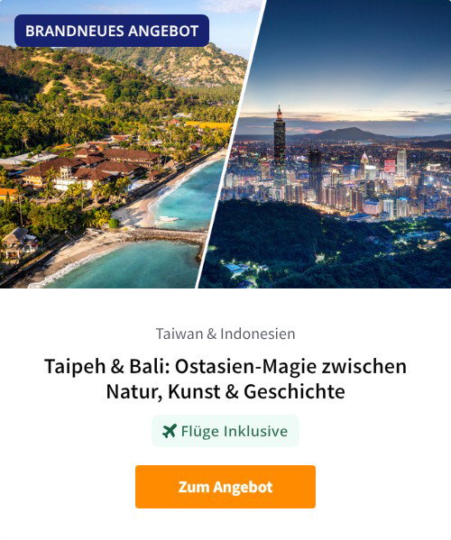 Taipeh &amp; Bali: Ostasien-Magie zwischen Natur, Kunst &amp; Geschichte