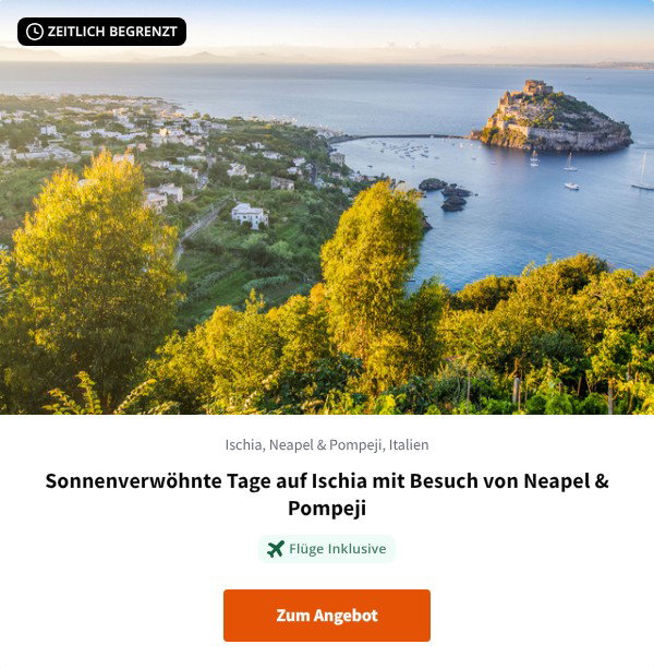 Sonnenverwöhnte Tage auf Ischia mit Besuch von Neapel & Pompeji